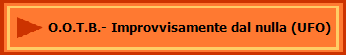 O.O.T.B.- Improvvisamente dal nulla (UFO)