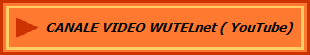 CANALE VIDEO WUTELnet ( YouTube)
