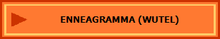 ENNEAGRAMMA (WUTEL)