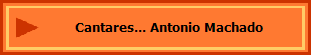 Cantares... Antonio Machado