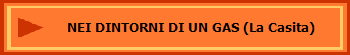 NEI DINTORNI DI UN GAS (La Casita)