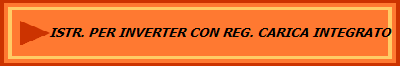 ISTR. PER INVERTER CON REG. CARICA INTEGRATO  