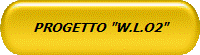 PROGETTO "W.L.O2"
