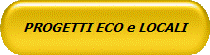 PROGETTI ECO e LOCALI