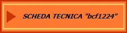 SCHEDA TECNICA "bcf1224"