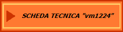 SCHEDA TECNICA "vm1224"