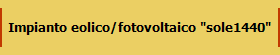 Impianto eolico/fotovoltaico "sole1440"