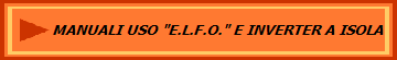 MANUALI USO "E.L.F.O." E INVERTER A ISOLA