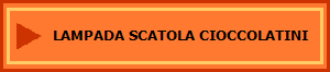 LAMPADA SCATOLA CIOCCOLATINI