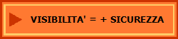 VISIBILITA' = + SICUREZZA