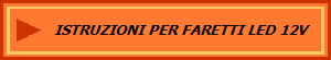 ISTRUZIONI PER FARETTI LED 12V