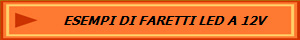 ESEMPI DI FARETTI LED A 12V