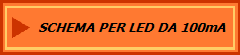 SCHEMA PER LED DA 100mA