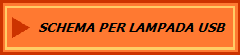 SCHEMA PER LAMPADA USB