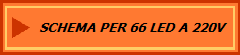 SCHEMA PER 66 LED A 220V