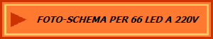 FOTO-SCHEMA PER 66 LED A 220V 