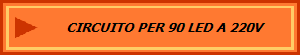 CIRCUITO PER 90 LED A 220V 