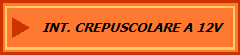 INT. CREPUSCOLARE A 12V