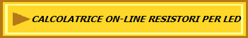 CALCOLATRICE ON-LINE RESISTORI PER LED