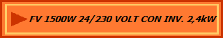 FV 1500W 24/230 VOLT CON INV. 2,4kW