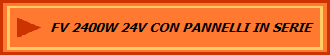 FV 2400W 24V CON PANNELLI IN SERIE