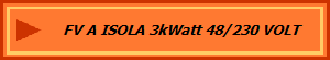 FV A ISOLA 3kWatt 48/230 VOLT
