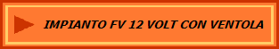 IMPIANTO FV 12 VOLT CON VENTOLA