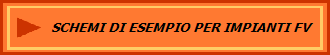 SCHEMI DI ESEMPIO PER IMPIANTI FV