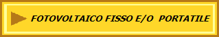 FOTOVOLTAICO FISSO E/O  PORTATILE