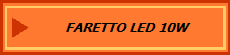 FARETTO LED 10W