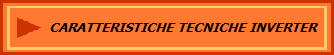 CARATTERISTICHE TECNICHE INVERTER