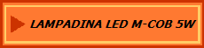 LAMPADINA LED M-COB 5W